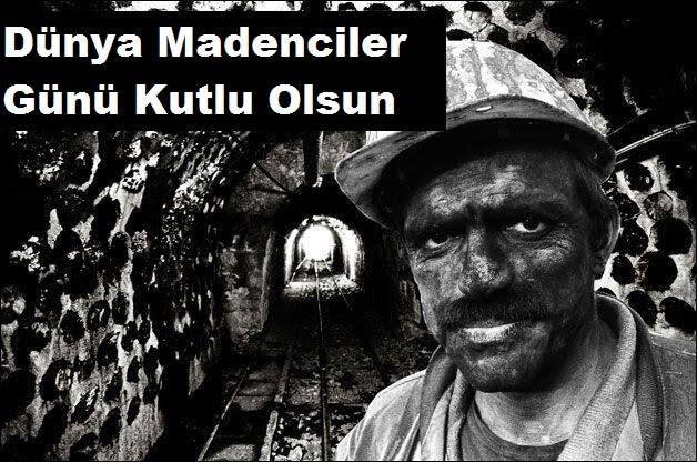 DÜNYA MADENCİLER GÜNÜ KUTLU OLSIN...